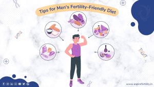 Role of Diet and Nutrition in Supporting Men’s Fertility: Tips for a Fertility-Friendly Diet