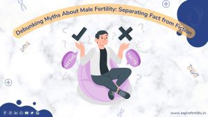 Debunking Myths About Male Fertility: Separating Fact from Fiction, Addressing Misconceptions for a Clear Understanding