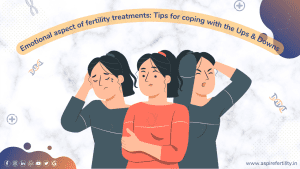 Tips for Coping with the Ups and Downs: Emotional Aspect of Female Fertility Treatment
