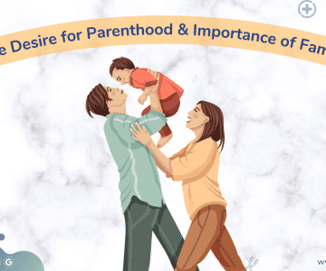 The Desire for Parenthood & Importance of Family