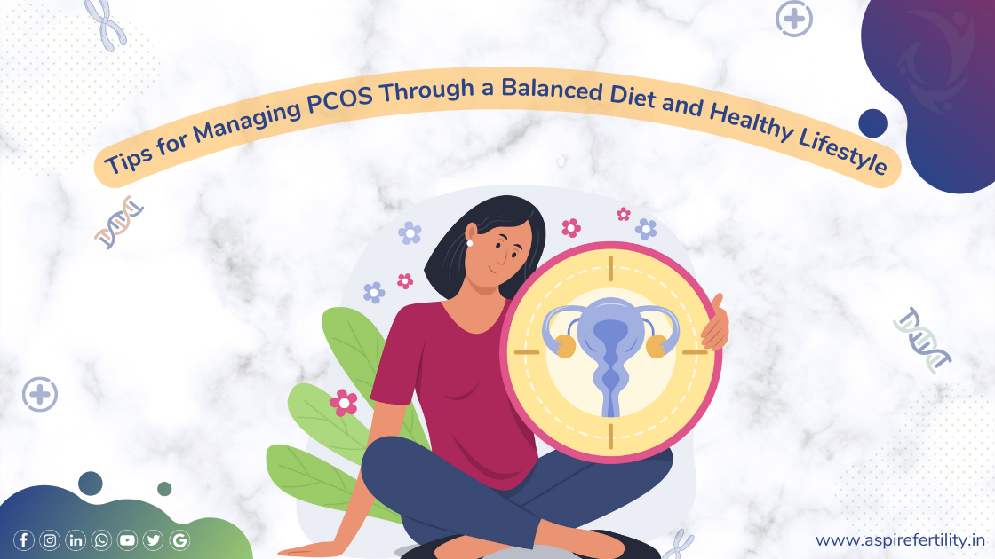 Tips for Managing PCOS Through a Balanced Diet and Healthy Lifestyle - Aspire Fertility Center in HSR Layout, Bangalore