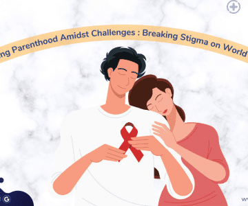 Empowering Parenthood Amidst Challenges : Breaking Stigma on World AIDS Day