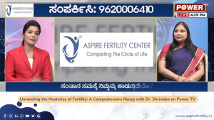 Unraveling the Mysteries of Fertility for Men & Women: A Comprehensive Recap with Dr Shrividya on Power TV