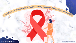Motherhood for Women with HIV/AIDS: Fertility Treatment, Expectations and Realities