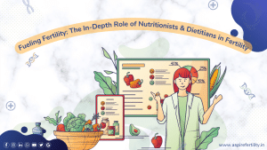 Fueling Fertility: The In-Depth Role of Nutritionists & Dietitians in Your Journey to Parenthood
