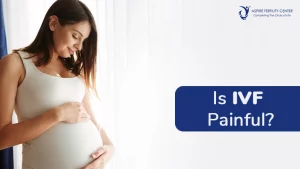 Is IVF Painful? Understanding the Realities of In Vitro Fertilisation 