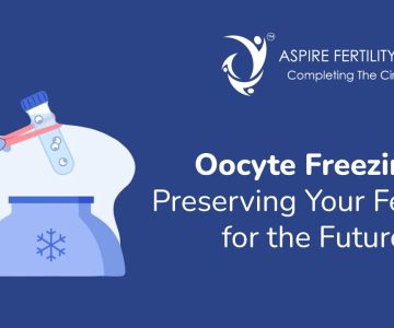Oocyte Freezing: Preserving Your Fertility for the Future