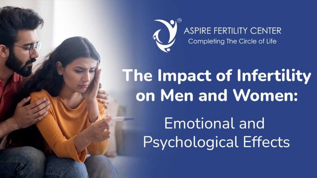 The Impact of Infertility on Men and Women: Emotional and Psychological Effects