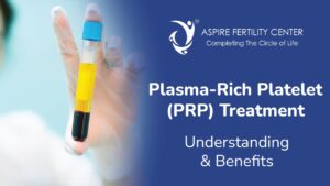 What is PRP Treatment? Understanding Plasma-Rich Platelet Injections and Their Benefits in Fertility