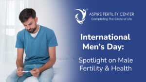 International Men’s Day: Spotlight on Male Fertility & Health