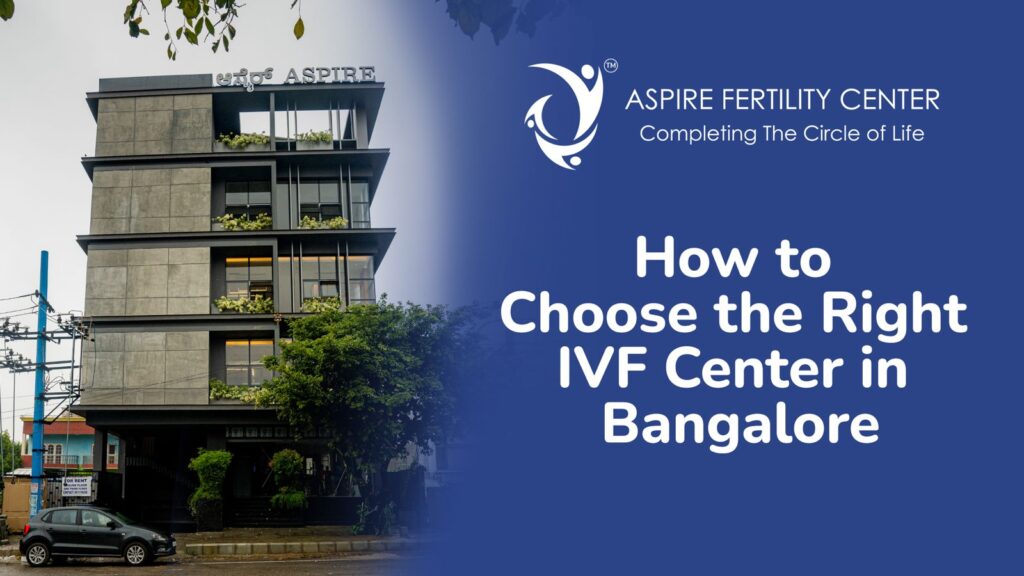 How to Choose the Right IVF Center in Bangalore