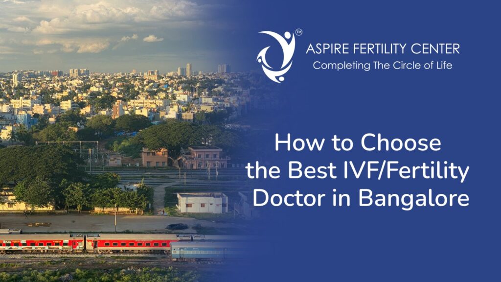 How to Choose the Best IVF/Fertility Doctor in Bangalore